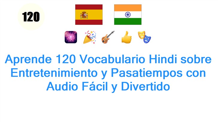 Aprende 120 Vocabulario Hindi sobre Entretenimiento y Pasatiempos con Audio Fácil y Divertido